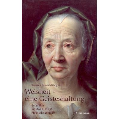 Weisheit - eine Geisteshaltung, Taschenbuch von Hermann Hummel-Liljegren, Steinmann Verlag, 978-3-927043-47-3