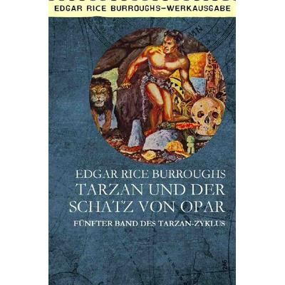 TARZAN UND DER SCHATZ VON OPAR, Taschenbuch von Edgar Rice Burroughs, Epubli, 978-3-7529-4330-6