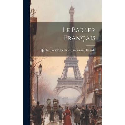 Le Parler Français, Gebundene Ausgabe von , Creative Media Partners, LLC, 978-1-02-092120-9