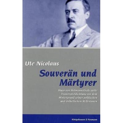 Souverän und Märtyrer, Taschenbuch von Ute Nicolaus, Königshausen u. Neumann, 978-3-8260-2789-5
