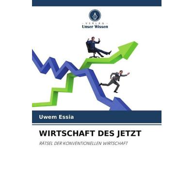 WIRTSCHAFT DES JETZT, Taschenbuch von Uwem Essia, Verlag Unser Wissen, 978-620-5-06688-1