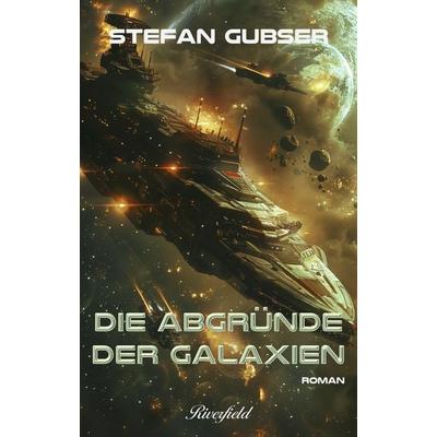 Die Abgründe der Galaxien, Taschenbuch von Stefan Gubser, Riverfield Verlag GmbH, 978-3-907459-17-1