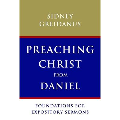 Preaching Christ from Daniel, Taschenbuch von Sidney Greidanus, Eerdmans, 978-0-8028-6787-2