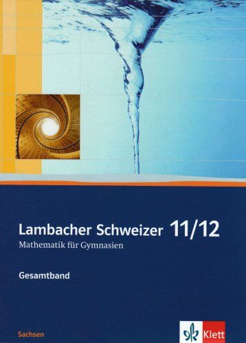 August Schmid - Lambacher Schweizer - Ausgabe für Sachsen: Lambacher Schweizer Gesamtband. Schülerbuch 11./12. Schuljahr. Sachsen: Mathematik für Gymnasien - Preis vom 02.10.2026 23:42:20 h