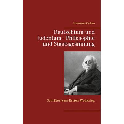 Deutschtum und Judentum - Philosophie und Staatsgesinnung, Taschenbuch von Hermann Cohen, BoD – Books on Demand, 978-3-7526-1191-5