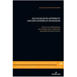Das Museum im Unterricht und der Unterricht im Museum, Fachbücher von Julia Magdalena Piechocki-Serra