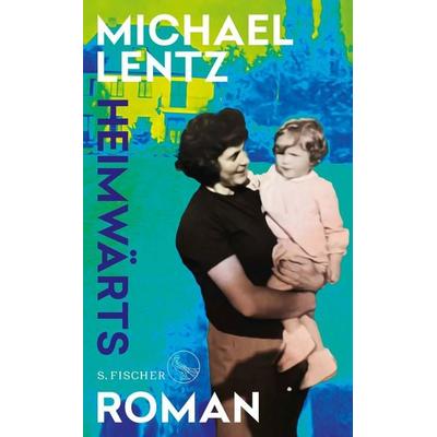 Heimwärts, Gebundene Ausgabe von Michael Lentz, S. Fischer Verlag, 978-3-10-397518-5