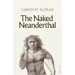 The Naked Neanderthal, Fachbücher von Ludovic Slimak