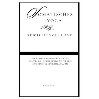 Somatisches Yoga für Gewichtsverlust, Taschenbuch von Kevin Norris, Independently Published