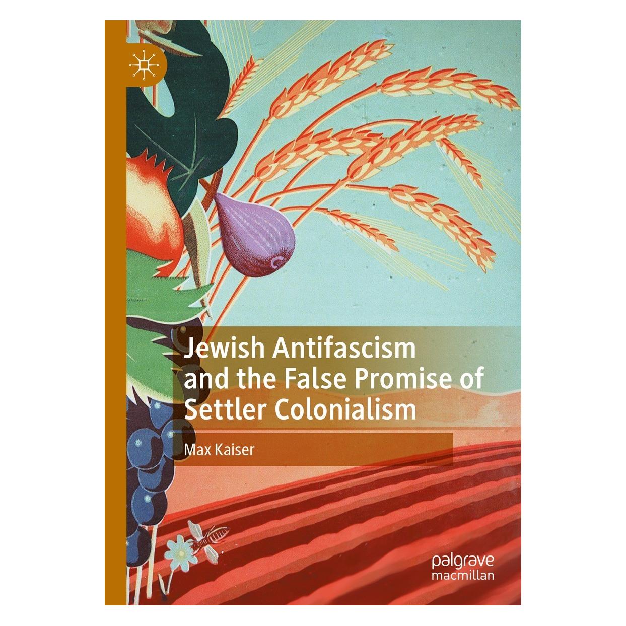 Springer Jewish Antifascism and the False Promise of Settler Colonialism (Englisch, Hardcover, Max Kaiser) (9783031101229)