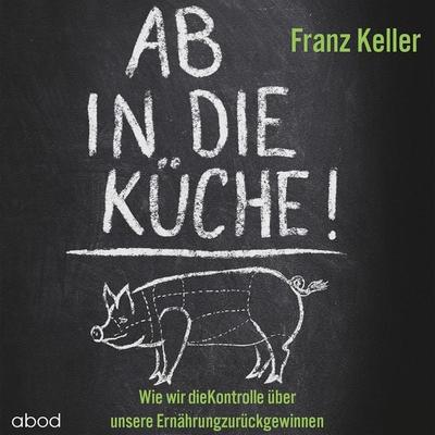 Ab in die Küche! - Franz Keller, Audio, 4066004654386