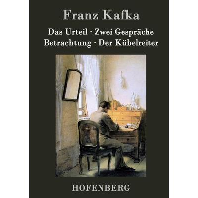 Das Urteil / Zwei Gespräche / Betrachtung / Der Kübelreiter, Gebundene Ausgabe von Franz Kafka, BoD - Books on Demand, 978-3-8430-4969-6