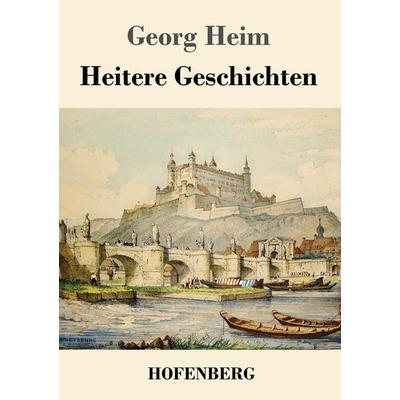 Heitere Geschichten, Taschenbuch von Georg Heim, Hofenberg, 978-3-7437-1418-2