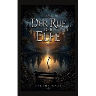 Der Ruf der Elfe, Taschenbuch von Gretha Gahl, BoD – Books on Demand, 978-3-696-38460-9