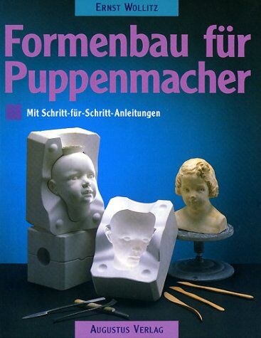 Ernst Wollitz - Formenbau für Puppenmacher. Mit Schritt-für- Schritt- Anleitungen - Preis vom 30.09.2026 22:30:23 h