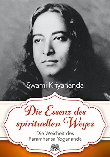 Kriyananda Swami - Die Essenz des spirituellen Weges: Die Weisheit des Paramhansa Yogananda - Preis vom 30.09.2026 22:30:23 h