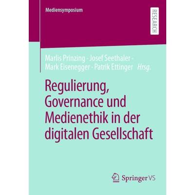Regulierung, Governance und Medienethik in der digitalen Gesellschaft, Taschenbuch von , Springer Fachmedien Wiesbaden GmbH, 978-3-658-42477-0