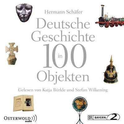 Deutsche Geschichte in 100 Objekten - Hermann Schäfer, Audio, 9783844912142