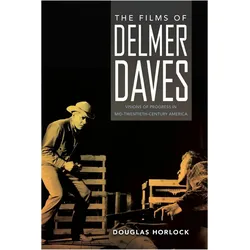 The Films of Delmer Daves: Visions of Progress in Mid-Twentieth-Century America, Sachbücher