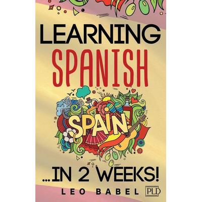 Learning Spanish for adults made easy... in 2 weeks!, Taschenbuch von Leo Babel, PLD Publishing, 978-3-949762-25-3