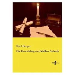 Die Entwicklung von Schillers Ästhetik, Fachbücher von Karl Berger
