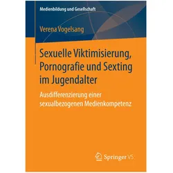 Sexuelle Viktimisierung, Pornografie und Sexting im Jugendalter, Fachbücher von Verena Vogelsang