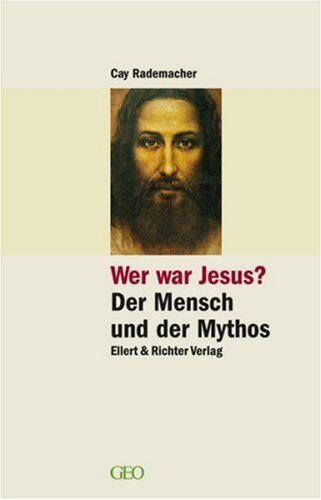 Cay Rademacher - Wer war Jesus? Der Mensch und der Mythos - Preis vom 04.10.2026 03:51:26 h