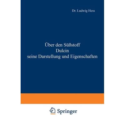 Über den Süßstoff Dulcin seine Darstellung und Eigenschaften, Taschenbuch von Ludwig Hess, Springer Berlin, 978-3-642-98577-5