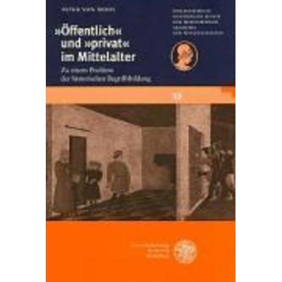 'Öffentlich' und 'privat' im Mittelalter, Taschenbuch von Peter Moos, Universitätsverlag Winter GmbH Heidelberg, 978-3-8253-1668-6