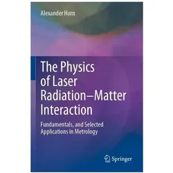 The Physics of Laser Radiation-Matter Interaction, Fachbücher von Alexander Horn