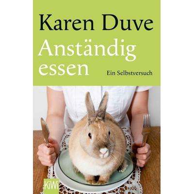 Anständig essen, Taschenbuch von Karen Duve, Kiepenheuer & Witsch, 978-3-462-05385-2