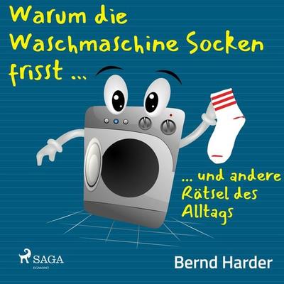 Warum die Waschmaschine Socken frisst ... ... und andere Rätsel des Alltags - Bernd Harder, Audio, 9788726423006