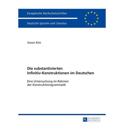 Die substantivierten Infinitiv-Konstruktionen im Deutschen, Taschenbuch von Jiwon Kim, Peter Lang GmbH, Internationaler Verlag der Wissenschaften,