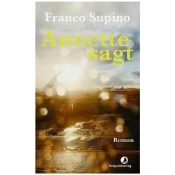 Annette sagt, Belletristik von Franco Supino