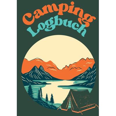 Camping Logbuch, Gebundene Ausgabe von Nora Milles,Anna Piok,Tatjana Dobslaw, Tredition, 978-3-384-19142-7