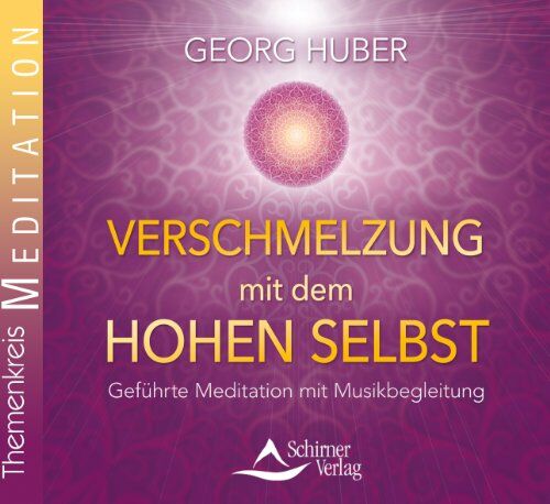Georg Huber - Verschmelzung mit dem Hohen Selbst: Geführte Meditation mit Musikbegleitung - Preis vom 09.10.2026 07:28:09 h