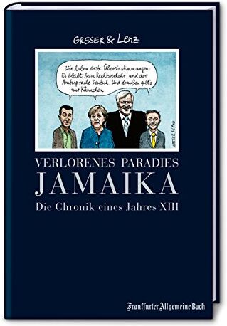 Achim Greser - Verlorenes Paradies Jamaika: Die Chronik eines Jahres XIII (Greser & Lenz / Chronik eines Jahres) - Preis vom 09.10.2026 07:28:09 h