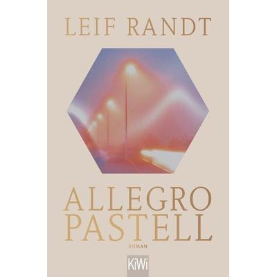 Allegro Pastell, Taschenbuch von Leif Randt, Kiepenheuer & Witsch, 978-3-462-00178-5