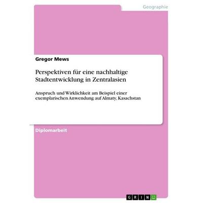 Perspektiven für eine nachhaltige Stadtentwicklung in Zentralasien, Taschenbuch von Gregor Mews, GRIN, 978-3-86943-147-5