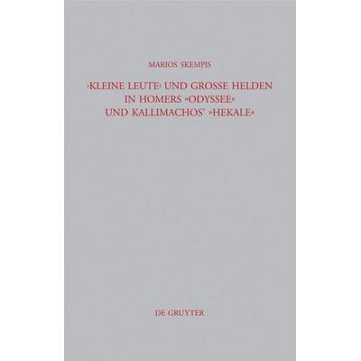 'Kleine Leute' und große Helden in Homers Odyssee und Kallimachos' Hekale, Gebundene Ausgabe von Marios Skempis, De Gruyter, 978-3-11-022413-9