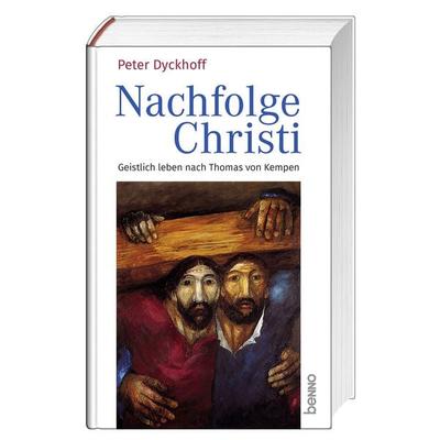 Nachfolge Christi, Gebundene Ausgabe von Peter Dyckhoff, St. Benno, 978-3-7462-6694-7
