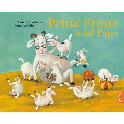 Prinz Franz total Papa, Gebundene Ausgabe von Angelika Glitz, Thienemann in der Thienemann-Esslinger Verlag GmbH, 978-3-522-45845-0