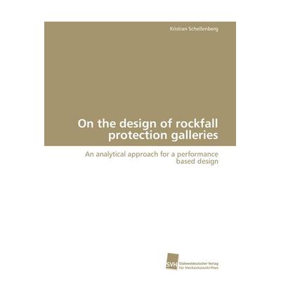 On the design of rockfall protection galleries, Taschenbuch von Kristian Schellenberg, Südwestdeutscher Verlag für Hochschulschriften,