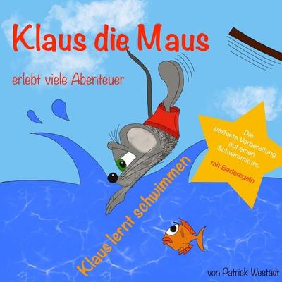 Klaus lernt schwimmen, Taschenbuch von Patrick Westädt, BoD – Books on Demand, 978-3-7386-5299-4