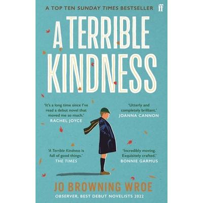 A Terrible Kindness, Taschenbuch von Jo Browning Wroe, Faber & Faber