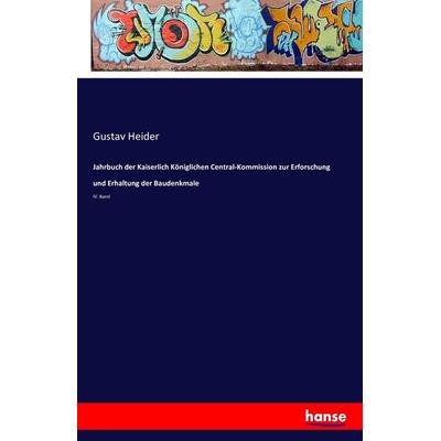 Jahrbuch der Kaiserlich Königlichen Central-Kommission zur Erforschung und Erhaltung der Baudenkmale, Taschenbuch von Gustav Heider, Hansebooks,