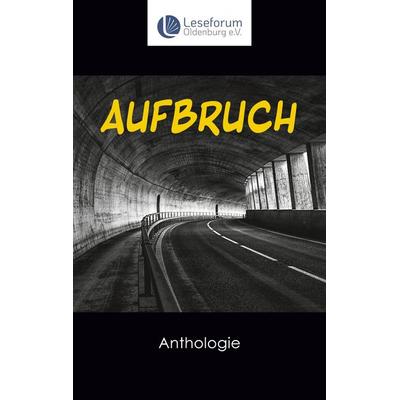 Aufbruch - Anthologie, Taschenbuch von , BoD – Books on Demand, 978-3-7568-2050-4