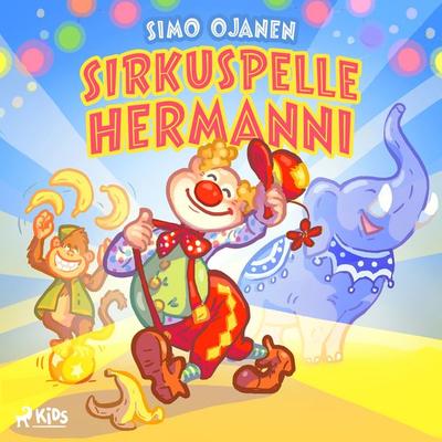 Sirkuspelle Hermanni - Simo Ojanen, Audio, 9788726690811