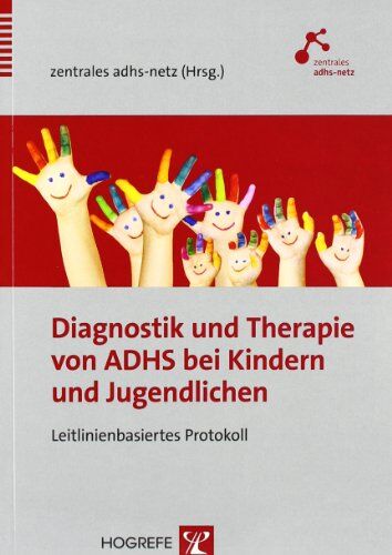zentrales adhs-netz - Diagnostik und Therapie von ADHS bei Kindern und Jugendlichen: Leitlinienbasiertes Protokoll - Preis vom 13.10.2026 11:25:28 h