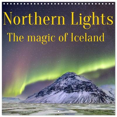 Northern Lights - The magic of Iceland (Wall Calendar 2027 12 × 12 Inch) CALVENDO 12 Month Wall Calendar